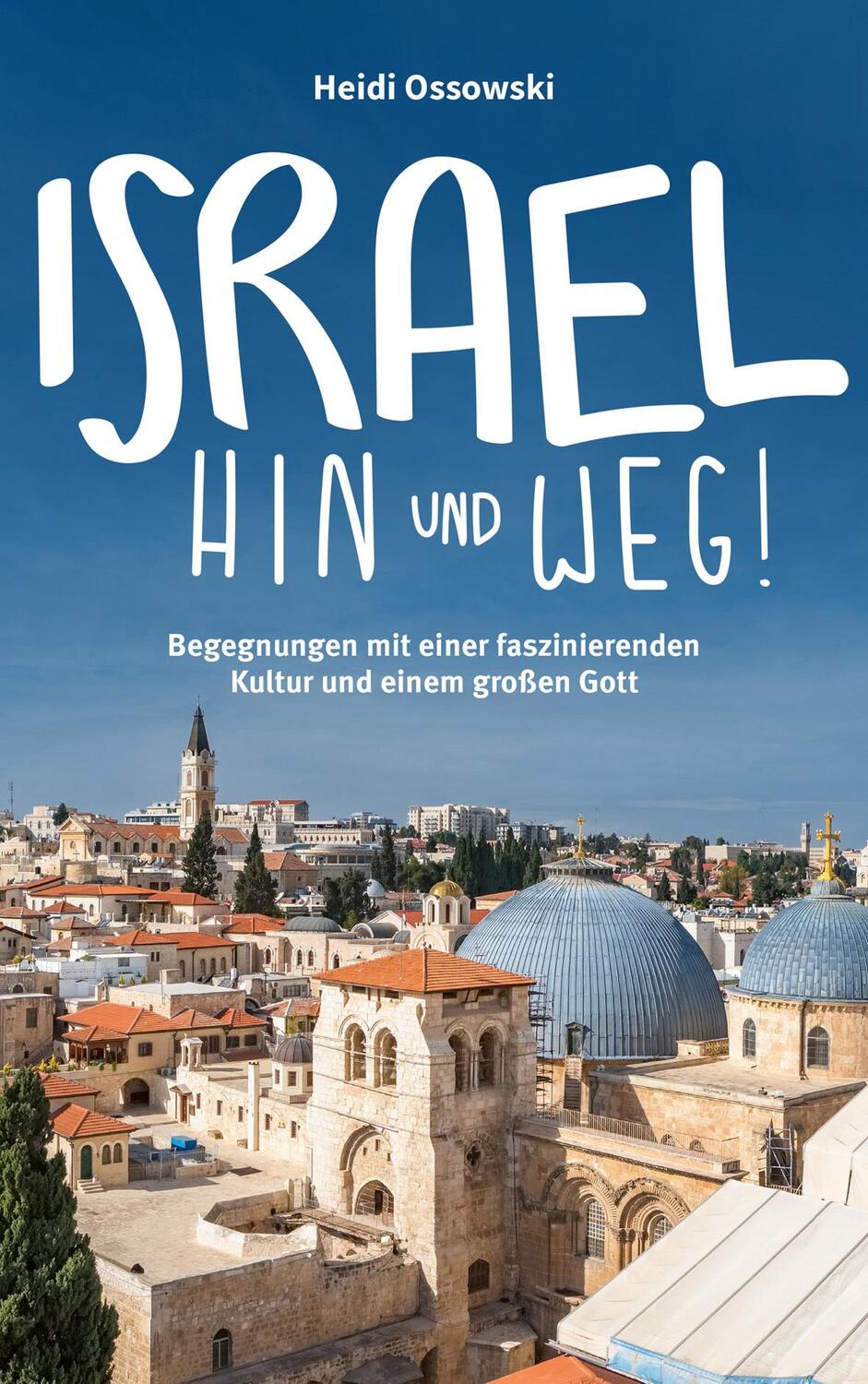 Cover: 9783957348784 | Israel - Hin und weg! | Heidi Ossowski | Buch | 240 S. | Deutsch