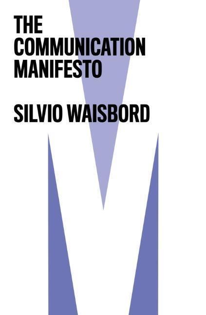 Cover: 9781509532209 | The Communication Manifesto | Silvio Waisbord | Taschenbuch | Englisch