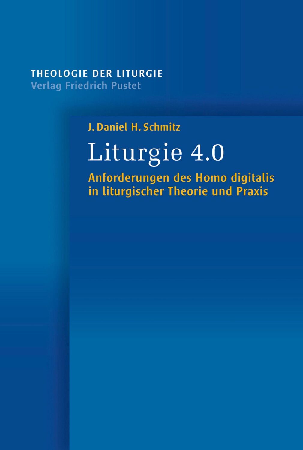 Cover: 9783791732534 | Liturgie 4.0 | J. Daniel H. Schmitz | Taschenbuch | 128 S. | Deutsch