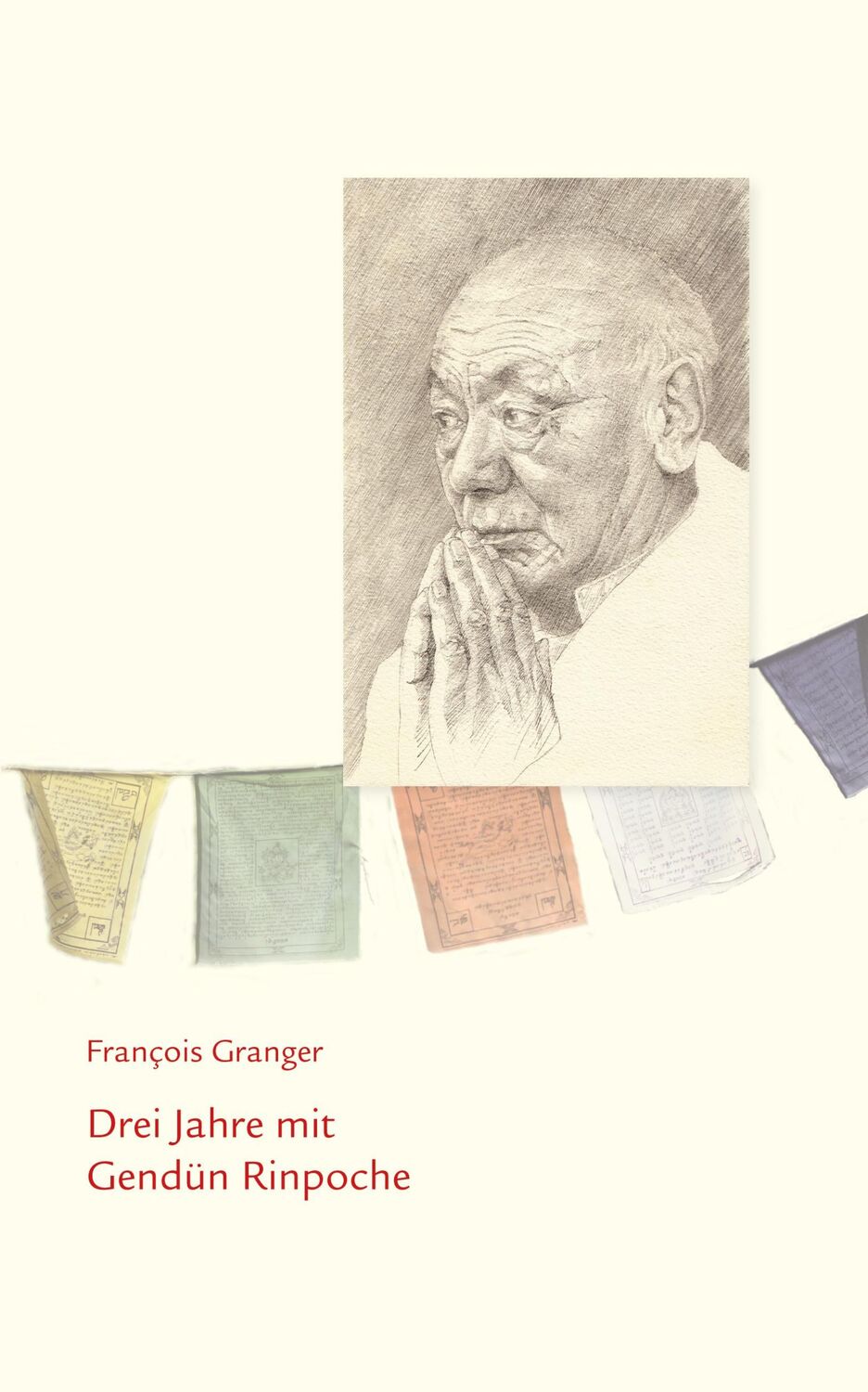 Cover: 9783944885117 | Drei Jahre mit Gendün Rinpoche | François Granger | Buch | 320 S.