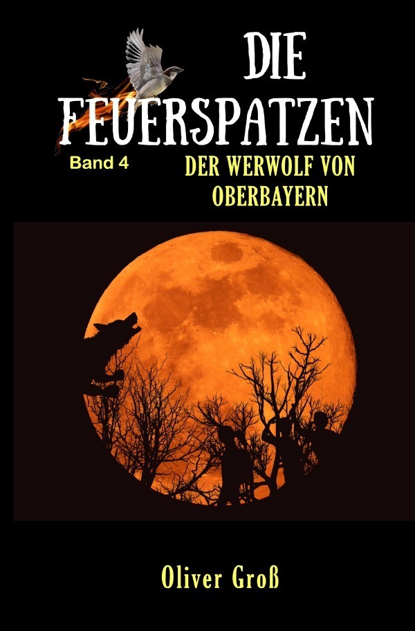 Cover: 9783754109052 | Die Feuerspatzen | Der Werwolf von Oberbayern | Oliver Groß | Buch