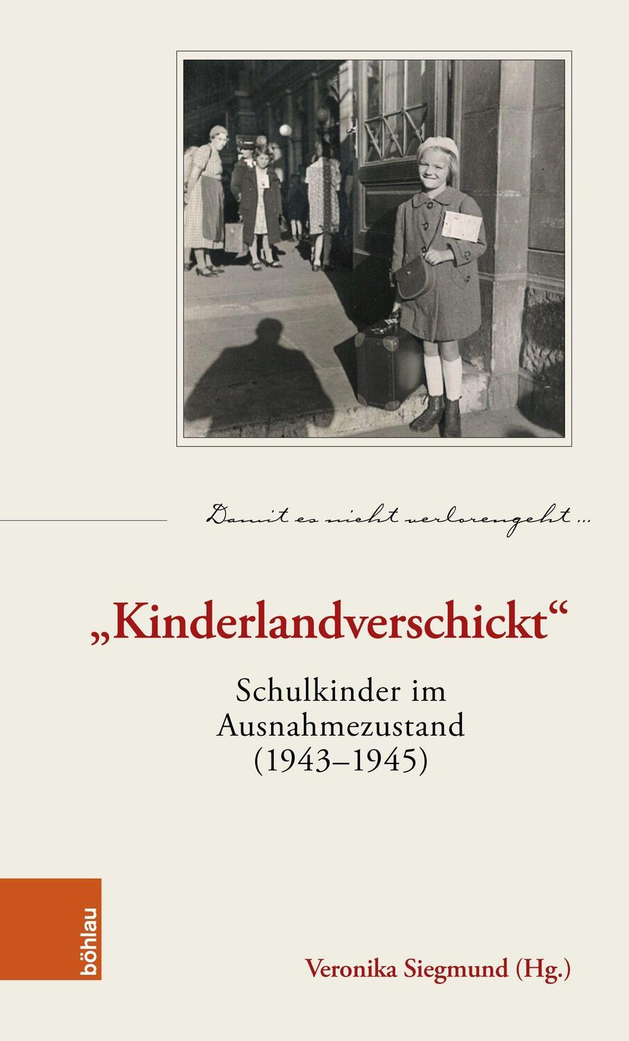 Cover: 9783205214274 | "Kinderlandverschickt" | Schulkinder im Ausnahmezustand (1943-1945)