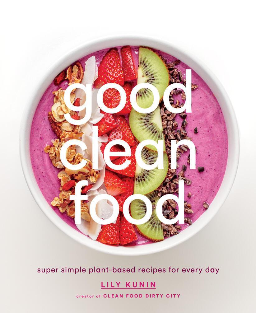 Cover: 9781419723902 | Good Clean Food: Super Simple Plant-Based Recipes for Every Day | Buch