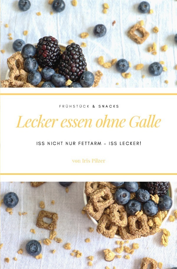 Cover: 9783748506027 | Lecker essen ohne Galle: Frühstück &amp; Snacks | Iris Pilzer | Buch