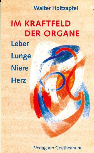 Cover: 9783723511008 | Im Kraftfeld der Organe | Leber, Lunge, Niere, Herz | Holtzapfel