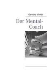 Cover: 9783837030365 | Der Mental-Coach | Gerhard Vilmar | Taschenbuch | Paperback | Deutsch