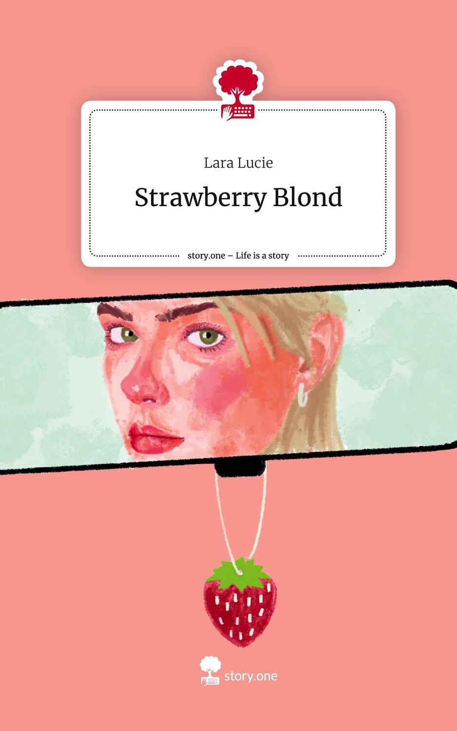 Cover: 9783711557476 | Strawberry Blond. Life is a Story - story.one | Lara Lucie | Buch