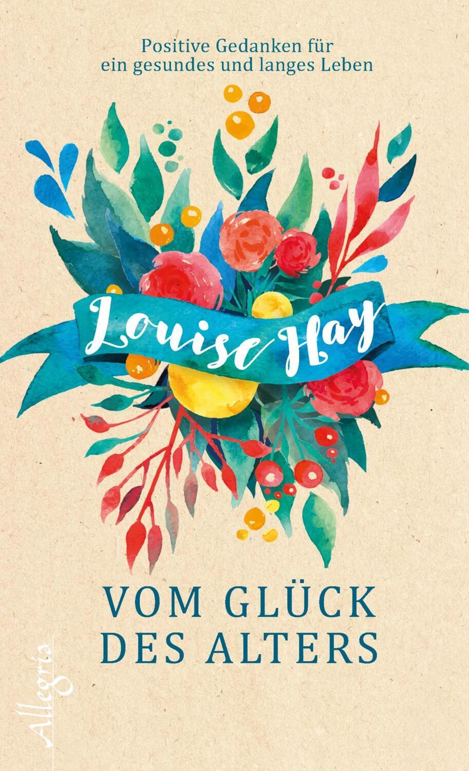 Cover: 9783793423393 | Vom Glück des Alters | Louise Hay | Buch | 224 S. | Deutsch | 2018
