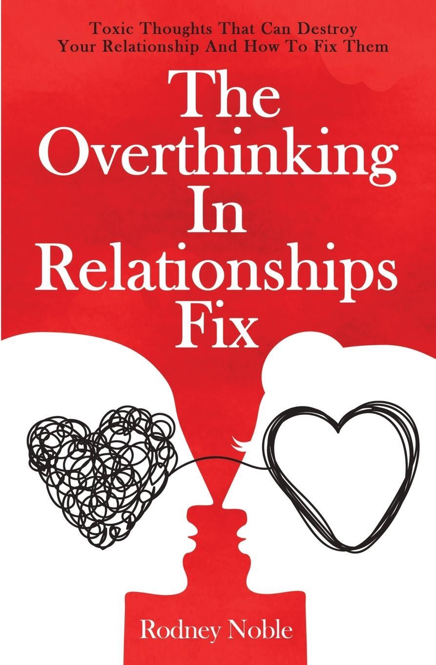 Cover: 9781646962600 | The Overthinking In Relationships Fix | Rodney Noble | Taschenbuch
