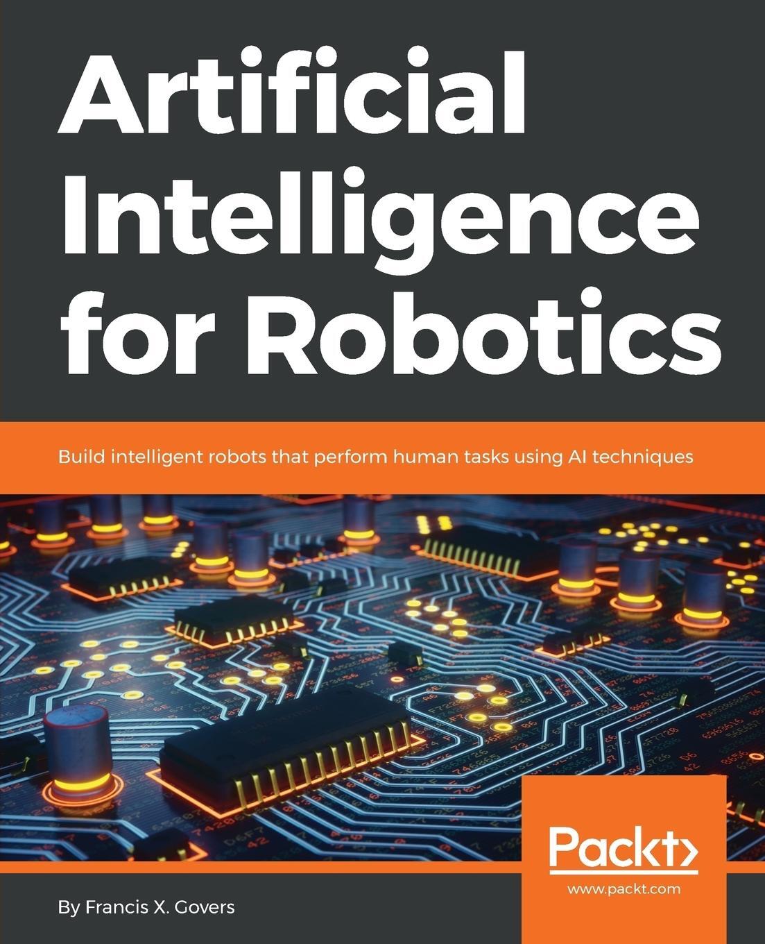 Cover: 9781788835442 | Artificial Intelligence for Robotics | Francis X. Govers | Taschenbuch