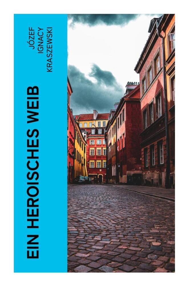 Cover: 9788027366811 | Ein heroisches Weib | Historischer Roman | Józef Ignacy Kraszewski