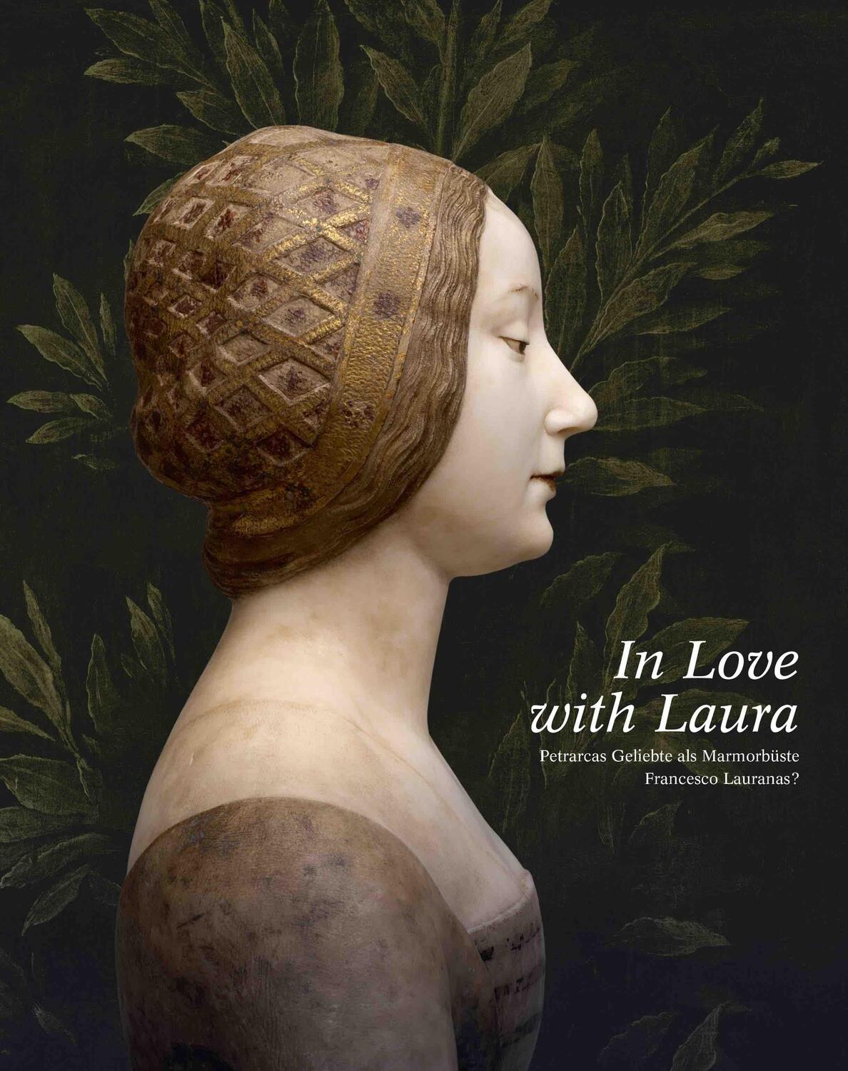 Cover: 9783753303765 | In Love with Laura. Petrarcas Geliebte als Marmorbüste Francesco...