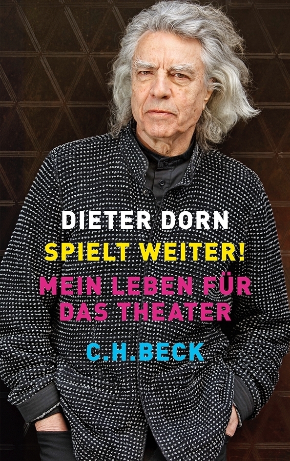 Cover: 9783406645006 | Spielt weiter! | Mein Leben für das Theater. Autobiographie | Dorn