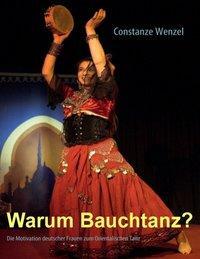 Cover: 9783837011678 | Warum Bauchtanz? | Constanze Wenzel | Taschenbuch | Paperback | 152 S.