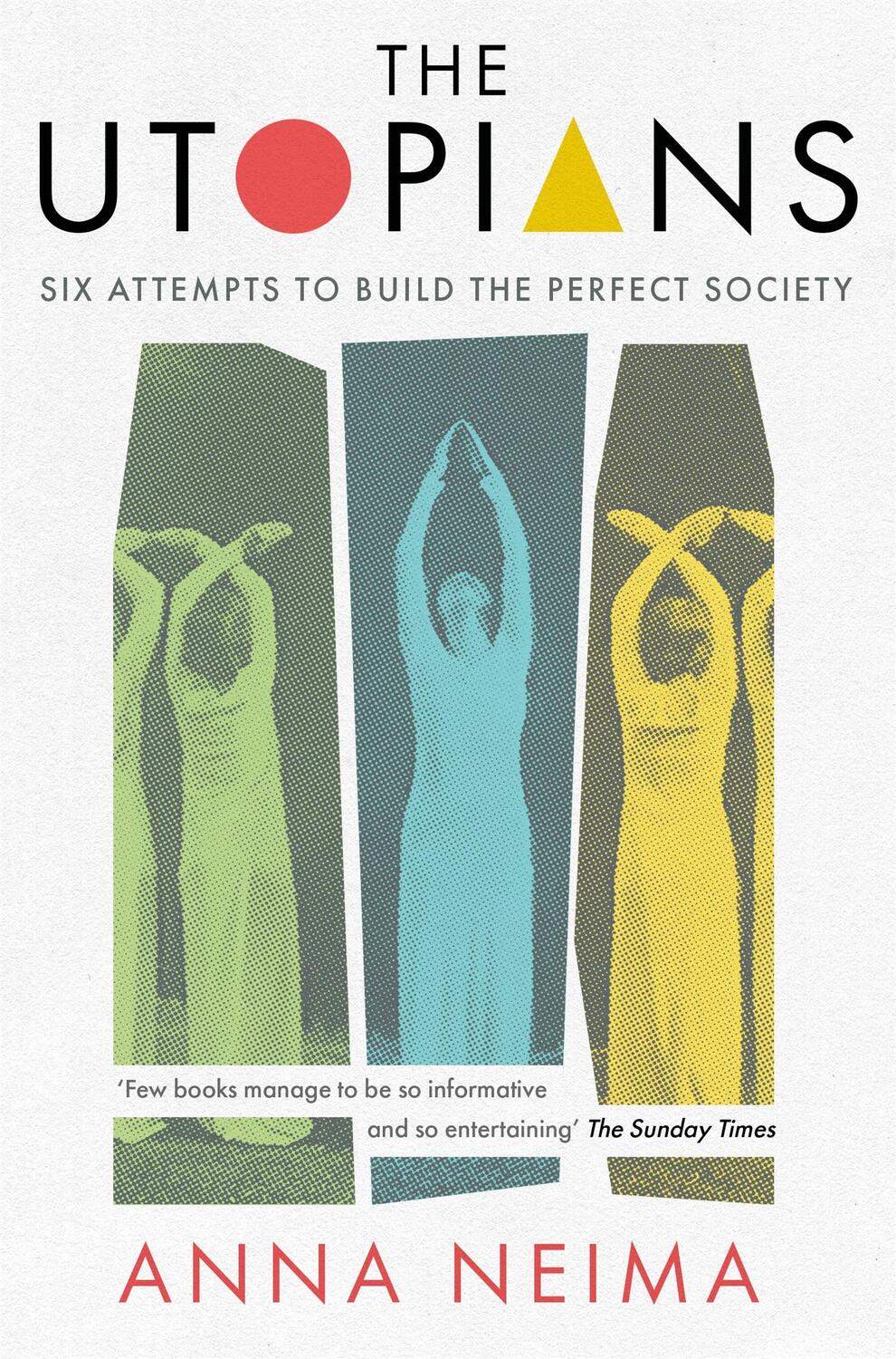 Cover: 9781529023107 | The Utopians | Six Attempts to Build the Perfect Society | Anna Neima