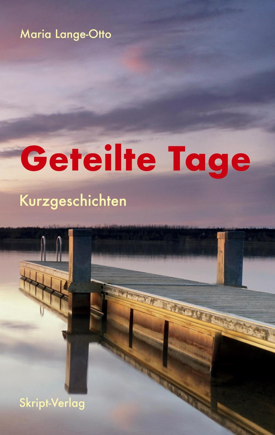 Cover: 9783928249676 | Geteilte Tage | Kurzgeschichten | Maria Lange-Otto | Taschenbuch