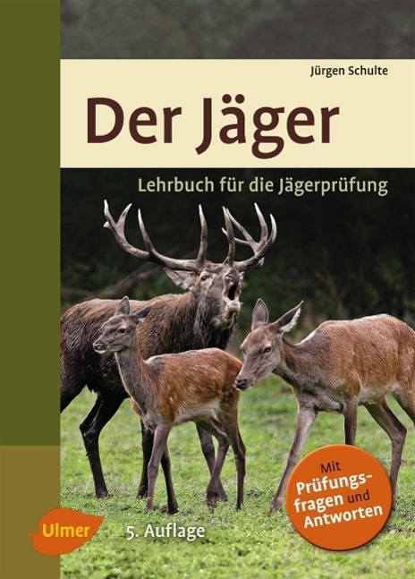 Cover: 9783800183470 | Der Jäger | Lehrbuch für die Jägerprüfung | Jürgen Schulte | Buch