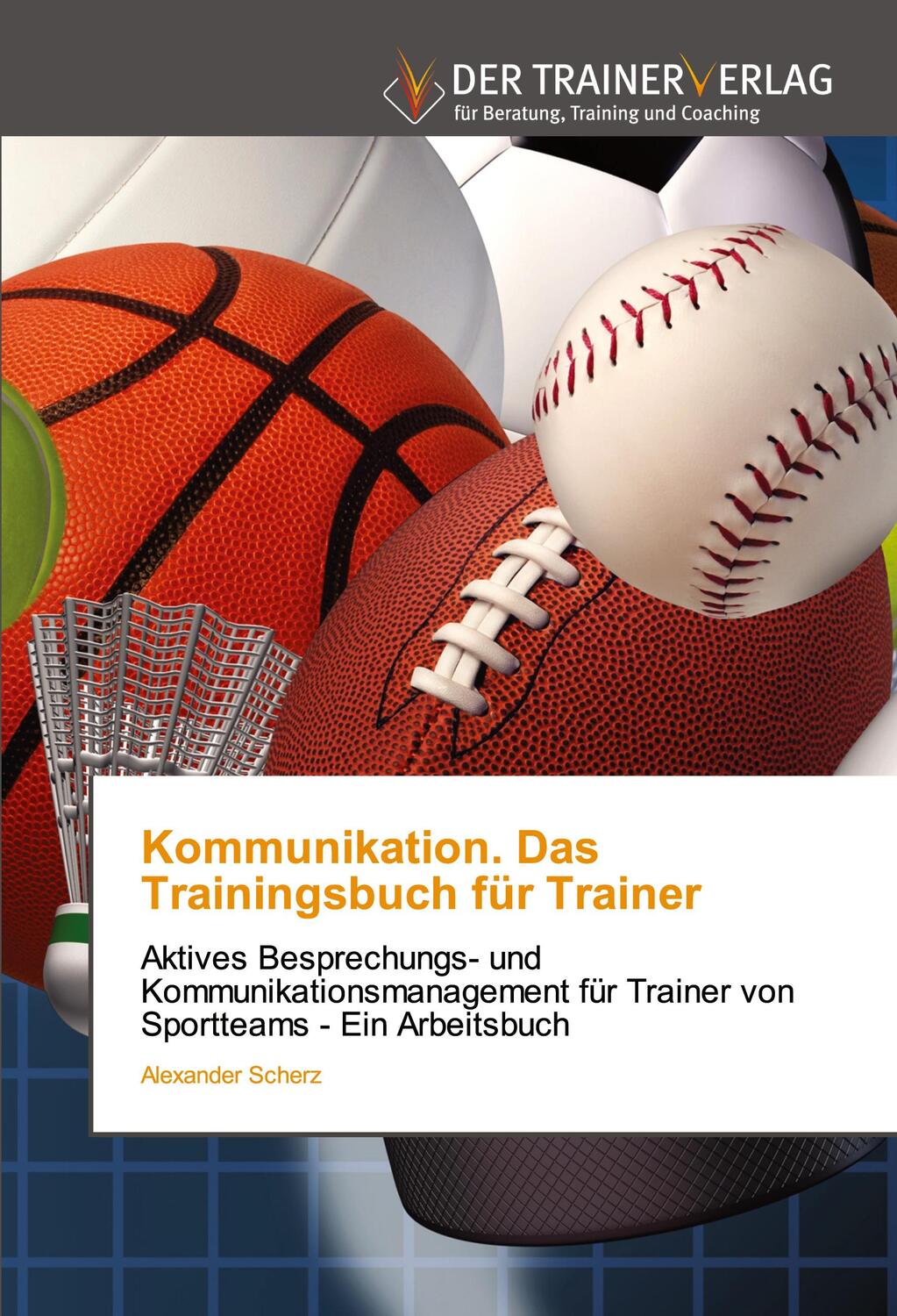 Cover: 9786200769961 | Kommunikation. Das Trainingsbuch für Trainer | Alexander Scherz | Buch