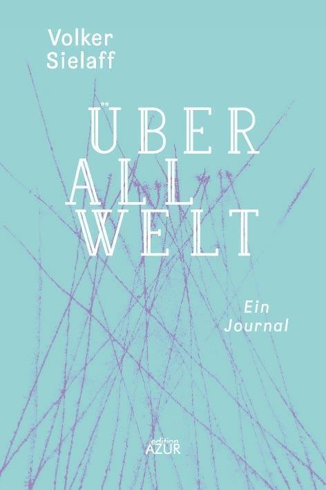 Cover: 9783942375245 | Überall Welt | Ein Journal | Volker Sielaff | Taschenbuch | 152 S.