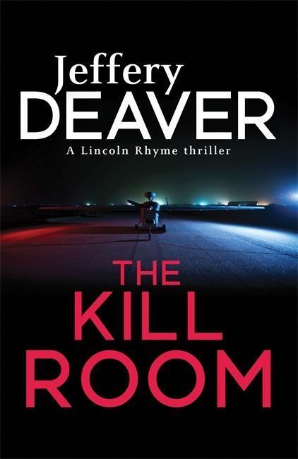 Cover: 9781444757361 | The Kill Room | A Lincoln Rhyme Thriller | Jeffery Deaver | Englisch