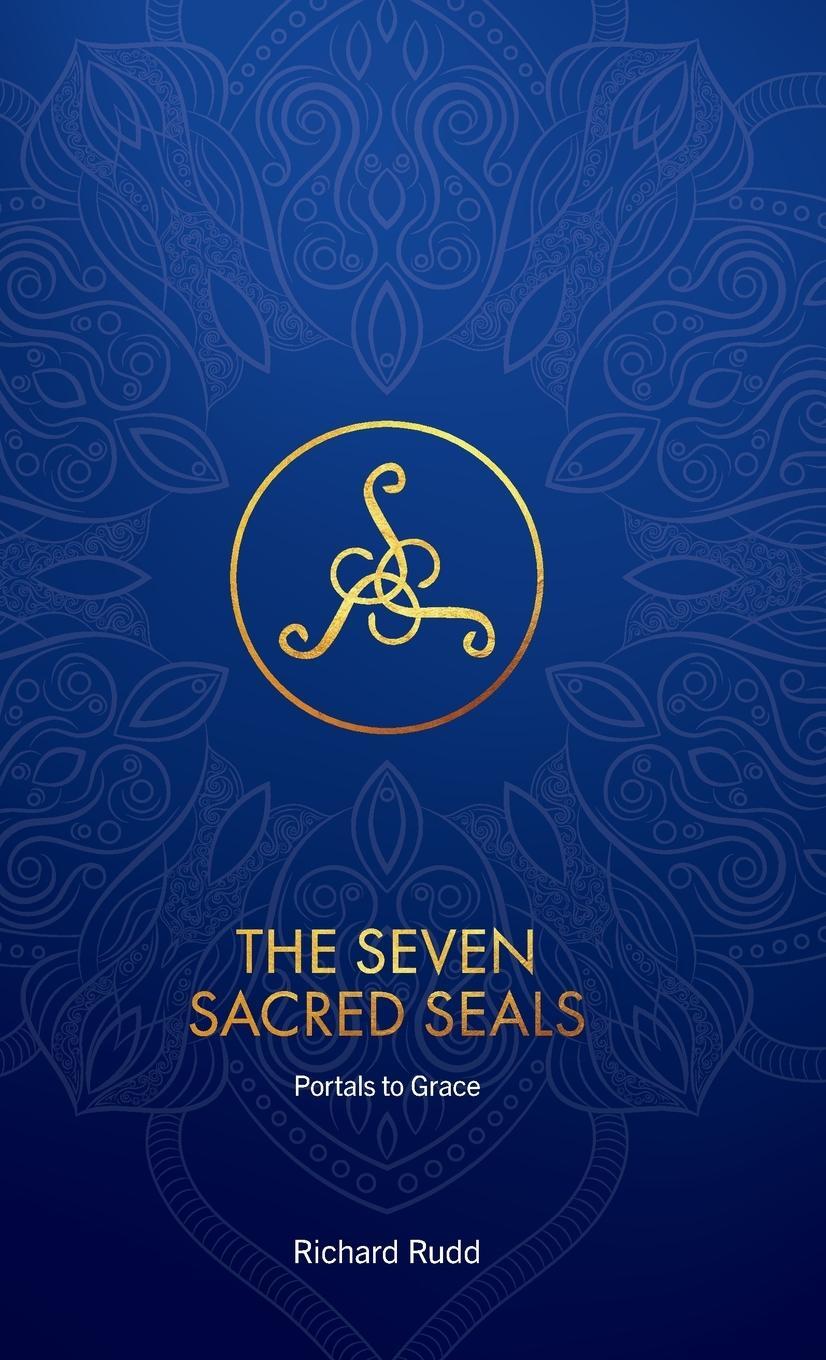 Cover: 9780956975065 | The Seven Sacred Seals | Portals To Grace | Richard Rudd | Buch | 2018