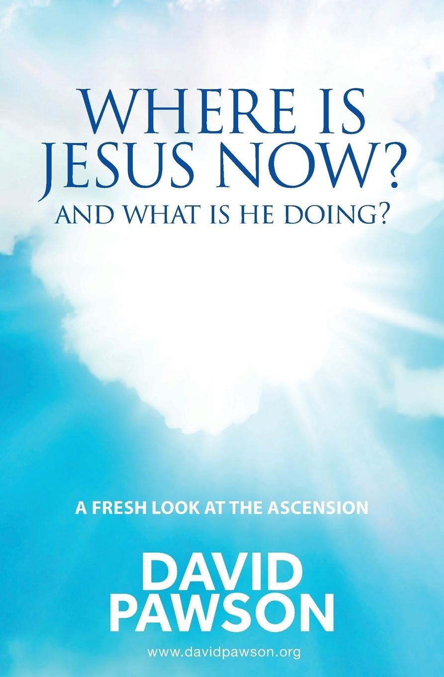 Cover: 9781911173786 | Where is Jesus Now? | And what is he doing? | David Pawson | Buch