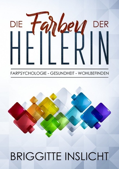 Cover: 9783746756578 | Die Farben der Heilerin | Farbpsychologie- Gesundheit- Wohlbefinden