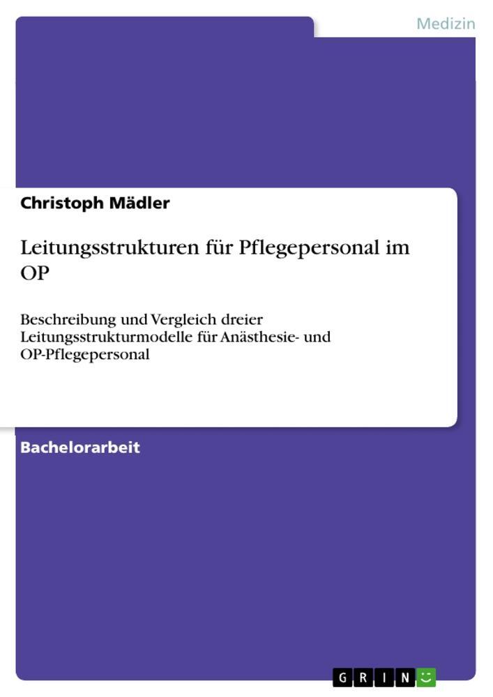 Cover: 9783656532057 | Leitungsstrukturen für Pflegepersonal im OP | Christoph Mädler | Buch