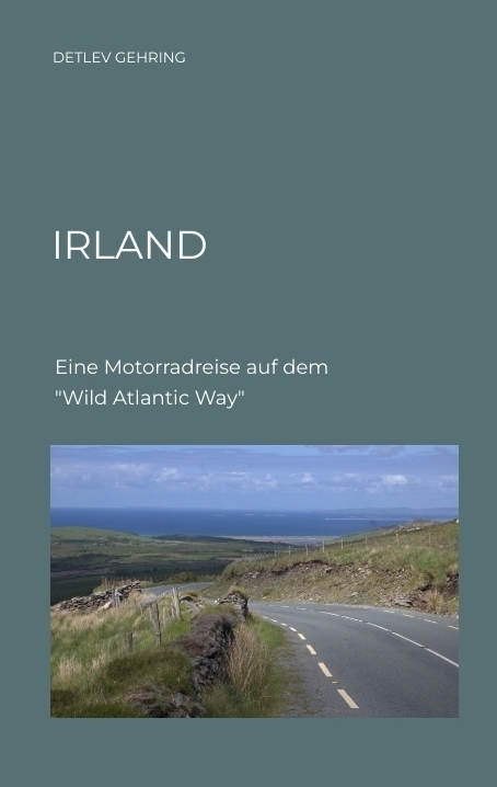 Cover: 9783347685840 | Irland | Eine Motorradreise auf dem "Wild Atlantic Way" | Gehring