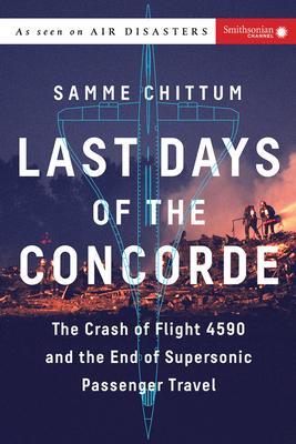 Cover: 9781588345615 | Last Days of the Concorde: The Crash of Flight 4590 and the End of...