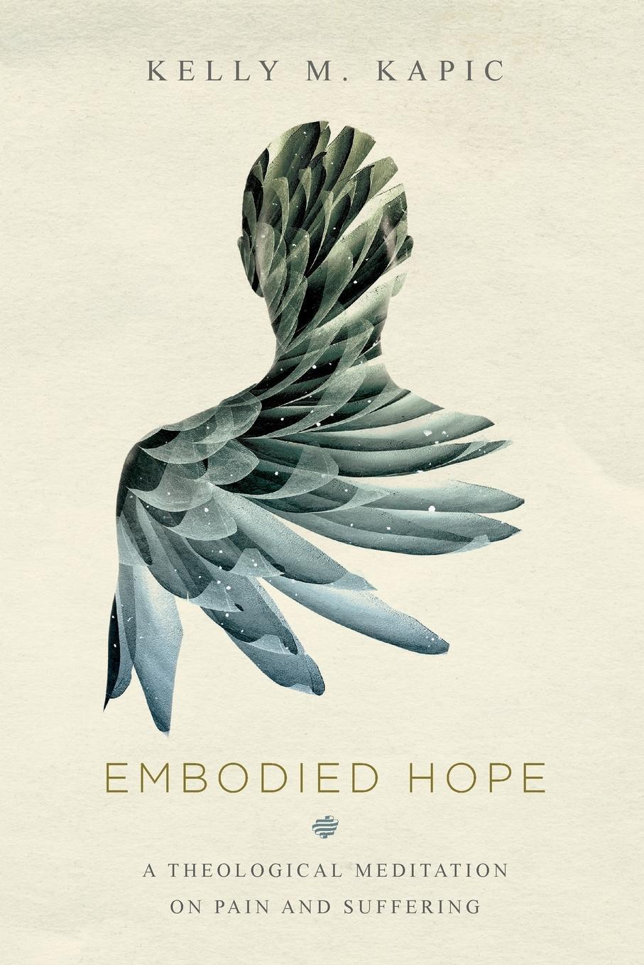Cover: 9780830851799 | Embodied Hope | A Theological Meditation on Pain and Suffering | Kapic
