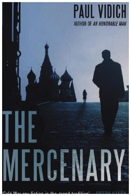 Cover: 9780857304452 | The Mercenary | A Spy's Escape from Moscow | Paul Vidich | Taschenbuch
