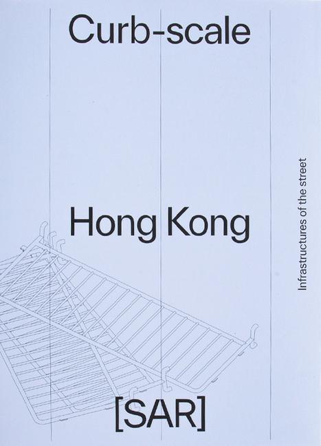 Cover: 9781954081703 | Curb-scale Hong Kong | Narratives of Infrastructure | Devabhaktuni