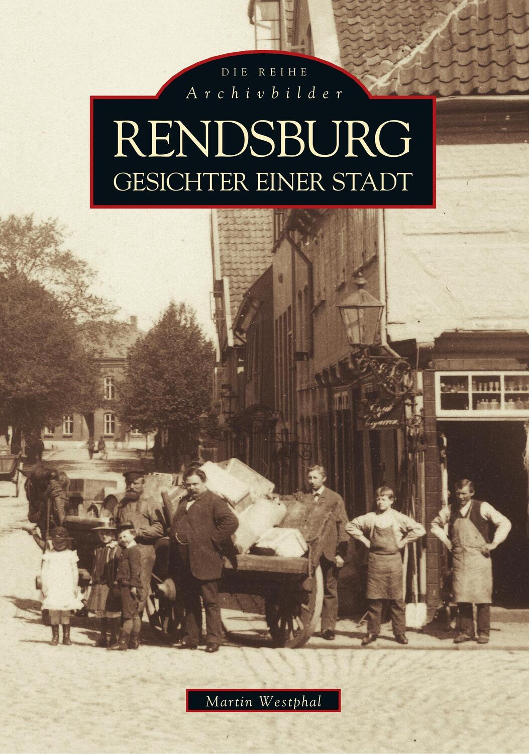 Cover: 9783897025844 | Rendsburg | Gesichter einer Stadt | Martin Westphal | Taschenbuch