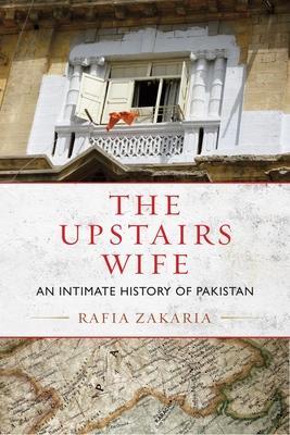 Cover: 9780807080467 | The Upstairs Wife | An Intimate History of Pakistan | Rafia Zakaria