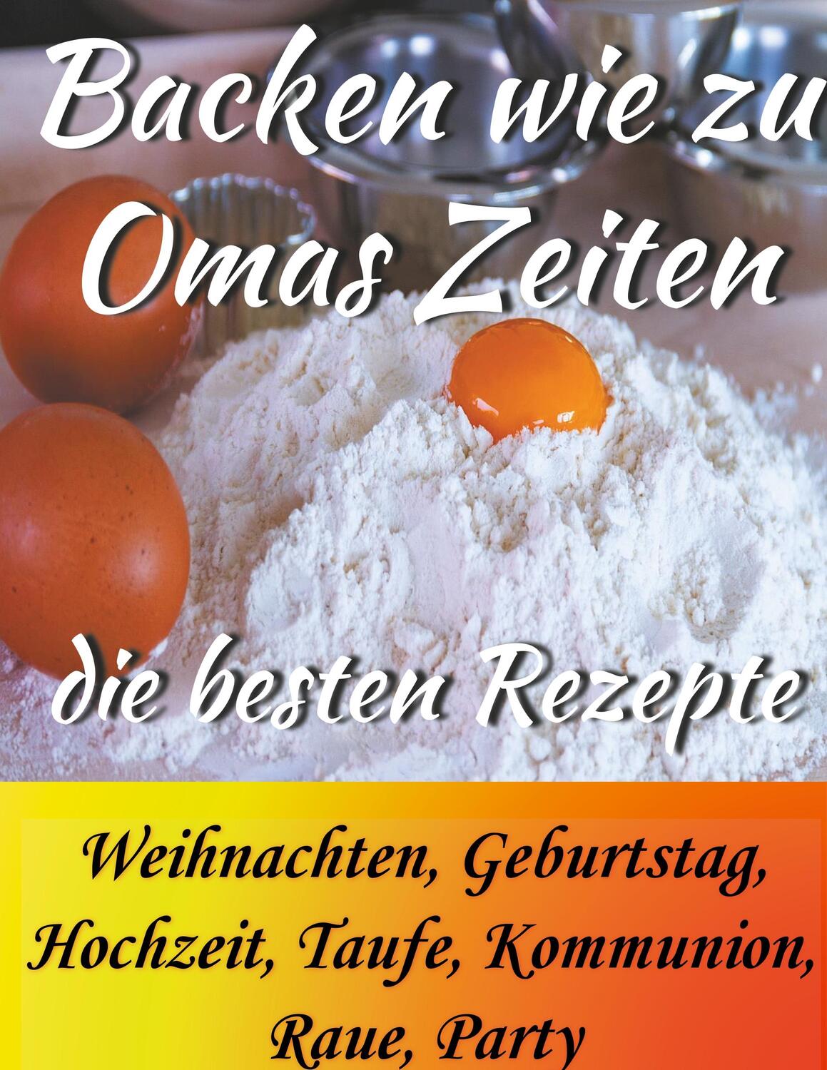 Cover: 9783749485468 | Backen wie zu Omas Zeiten | Betty Winkelmann (u. a.) | Taschenbuch