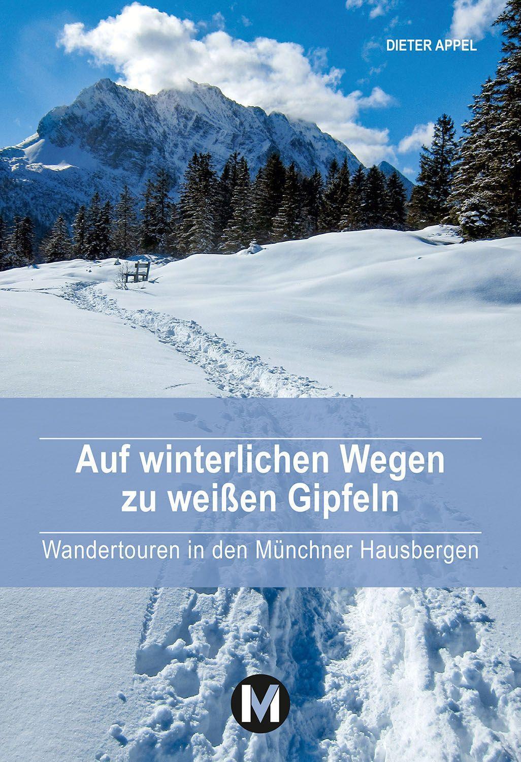 Cover: 9783910425033 | Auf winterlichen Wegen zu weißen Gipfeln | Dieter Appel | Taschenbuch