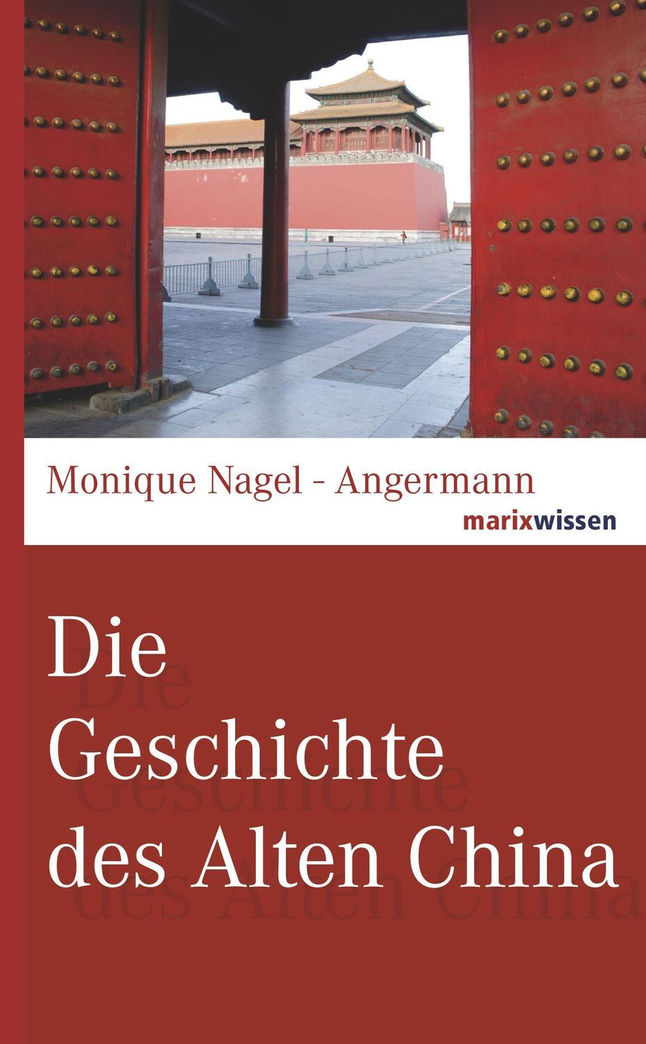 Cover: 9783737410298 | Die Geschichte des Alten China | Monique Nagel-Angermann | Buch | 2018