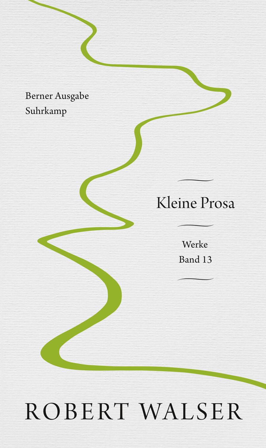 Cover: 9783518429006 | Werke. Berner Ausgabe | Band 13: Kleine Prosa | Robert Walser | Buch
