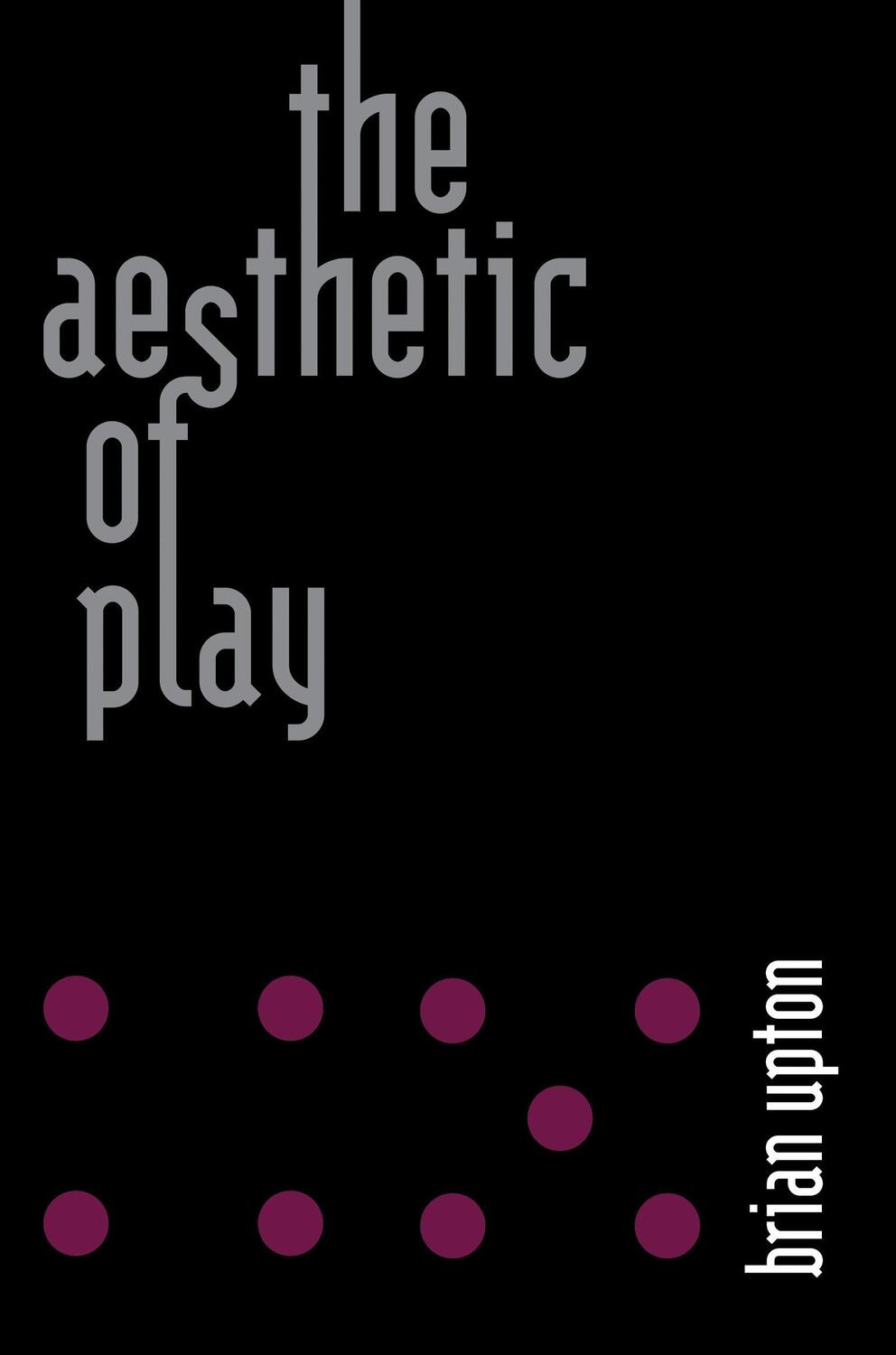 Cover: 9780262542630 | The Aesthetic of Play | Brian Upton | Taschenbuch | Englisch | 2021