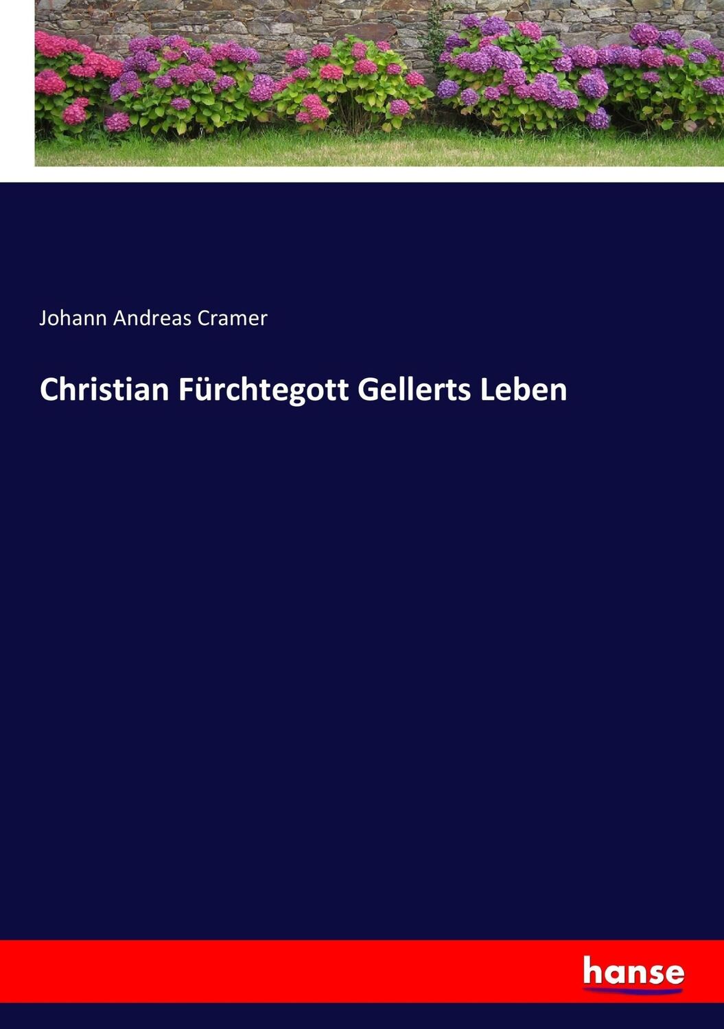 Cover: 9783743619456 | Christian Fürchtegott Gellerts Leben | Johann Andreas Cramer | Buch