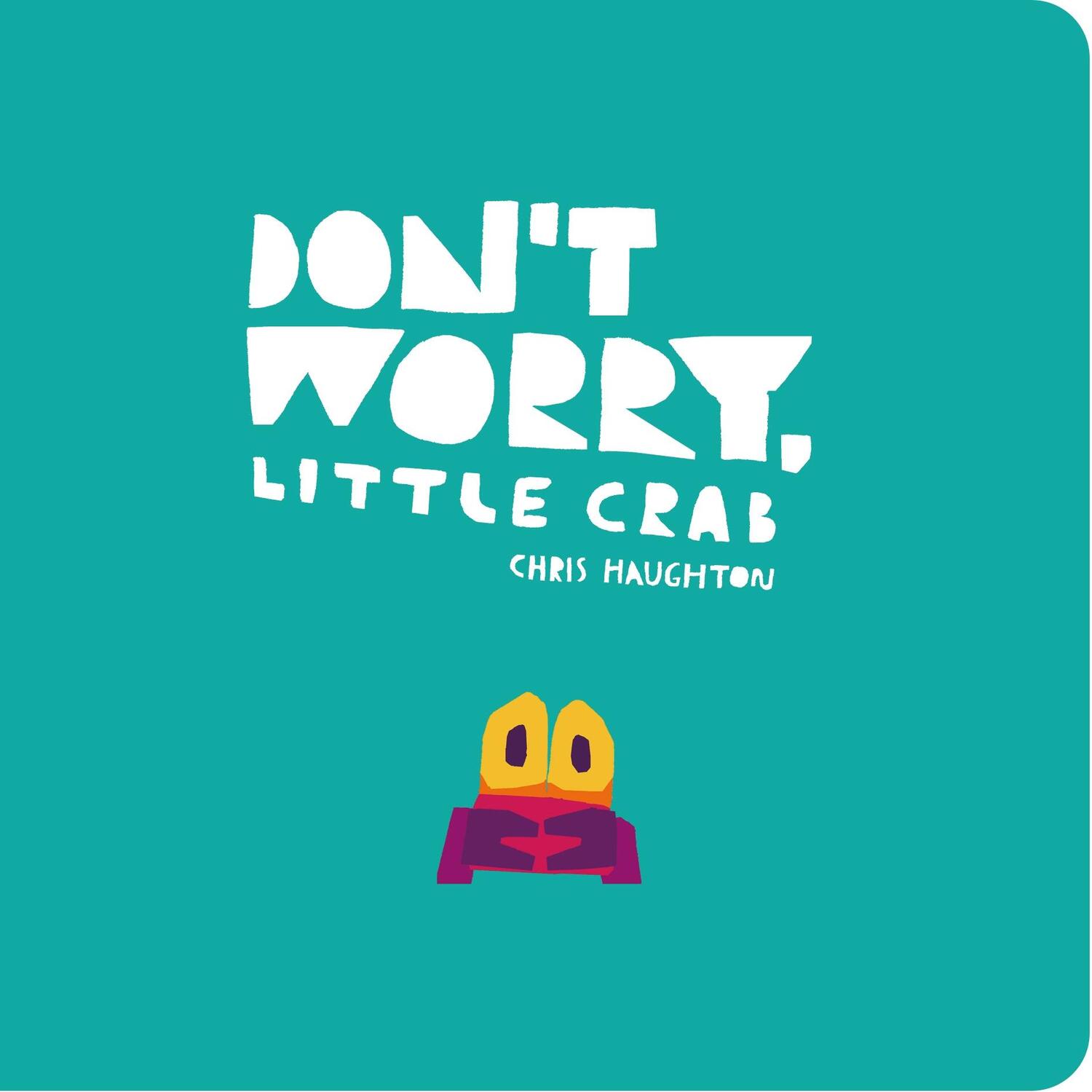 Cover: 9781406399042 | Don't Worry, Little Crab | Chris Haughton | Buch | Englisch | 2021