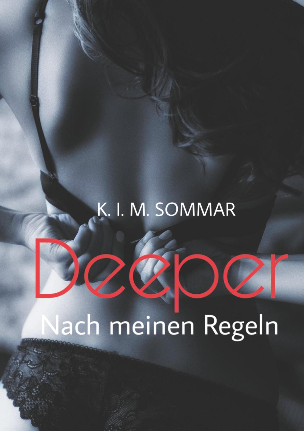 Cover: 9783750422841 | Deeper | Nach meinen Regeln | K. I. M. Sommar | Taschenbuch