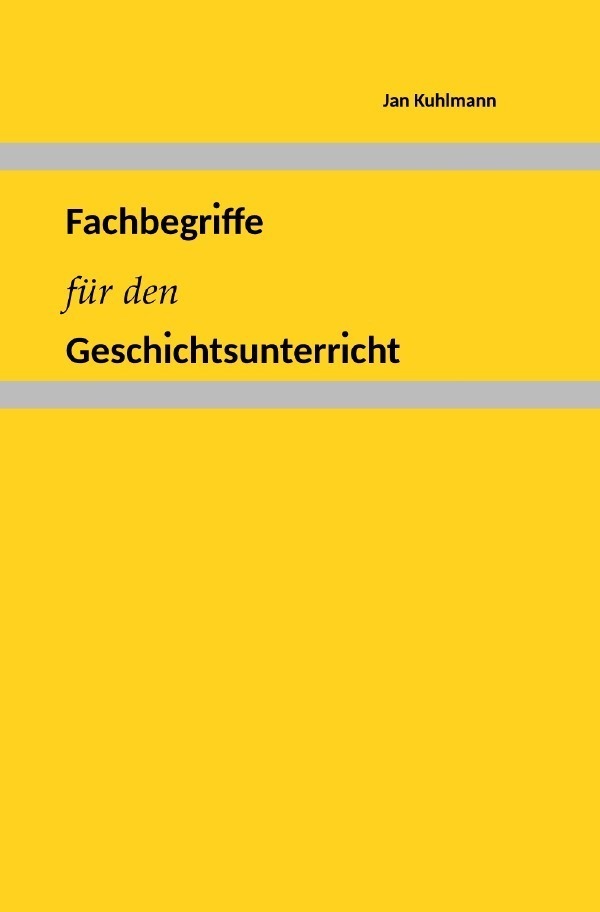 Cover: 9783757505639 | Fachbegriffe für den Geschichtsunterricht | DE | Jan Kuhlmann | Buch