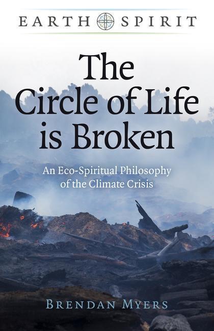 Cover: 9781789049770 | Earth Spirit: The Circle of Life is Broken | Brendan Myers | Buch