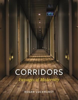 Cover: 9781789140538 | Corridors | Passages of Modernity | Roger Luckhurst | Buch | Gebunden
