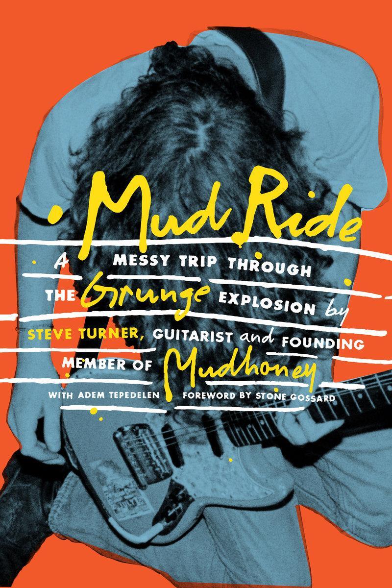 Cover: 9781797217222 | Mud Ride | A Messy Trip Through the Grunge Explosion | Steve Turner