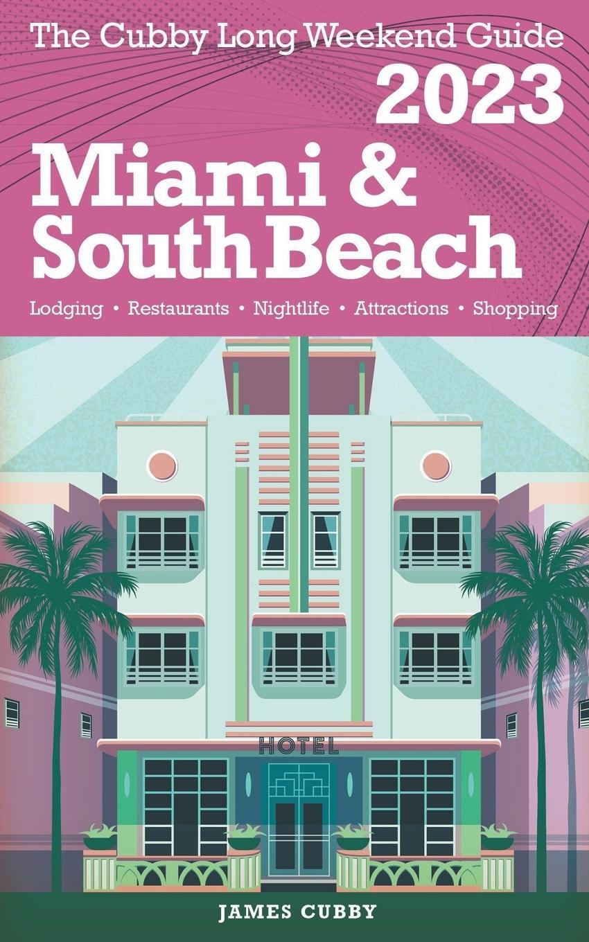 Cover: 9798215377413 | Miami &amp; South Beach - The Cubby 2023 Long Weekend Guide | James Cubby