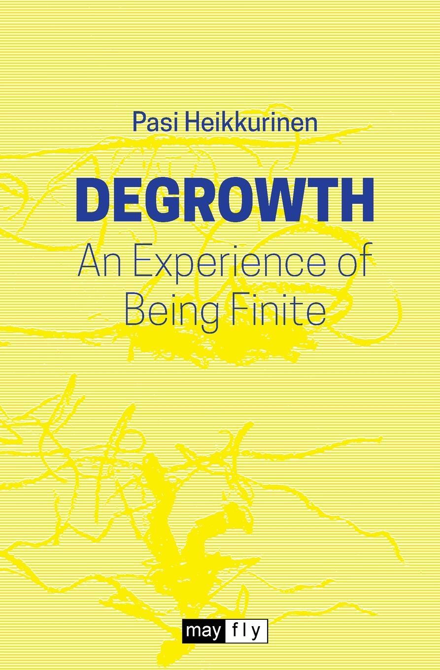 Cover: 9781906948726 | Degrowth | An Experience of Being Finite | Pasi Heikkurinen | Buch