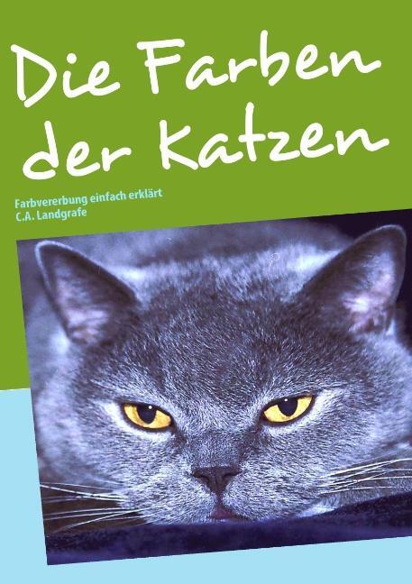 Cover: 9783833494864 | Die Farben der Katzen | Farbvererbung einfach erklärt | Landgrafe